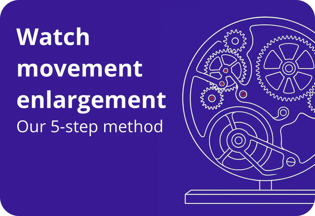 Watch movement enlargement in 5 steps